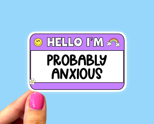 Hello I’m probably anxious sticker, Mental health sticker