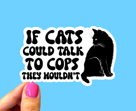 If cats could talk to cops they wouldn't, ACAB sticker