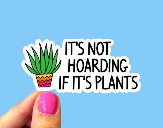 It’s Not Hoarding if It’s Plants, Plant mom sticker