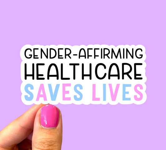 Gender affirming health care saves lives, Pride sticker