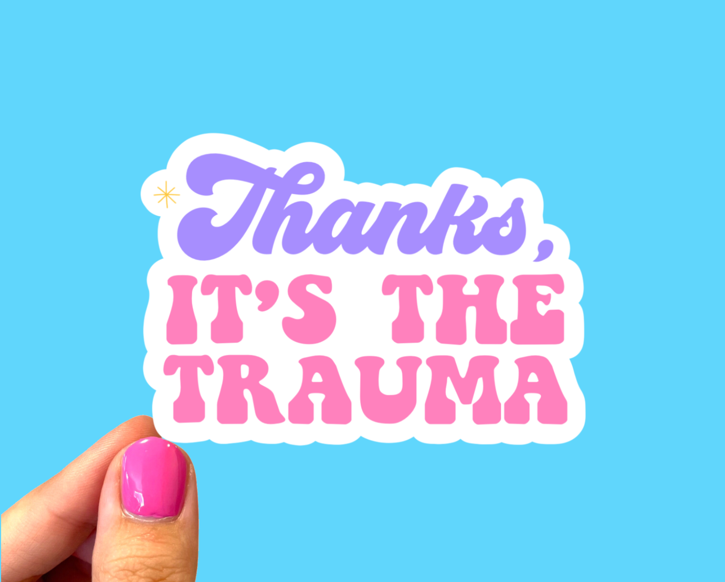 Thanks it's the trauma, Mental health sticker, Neurodiverse