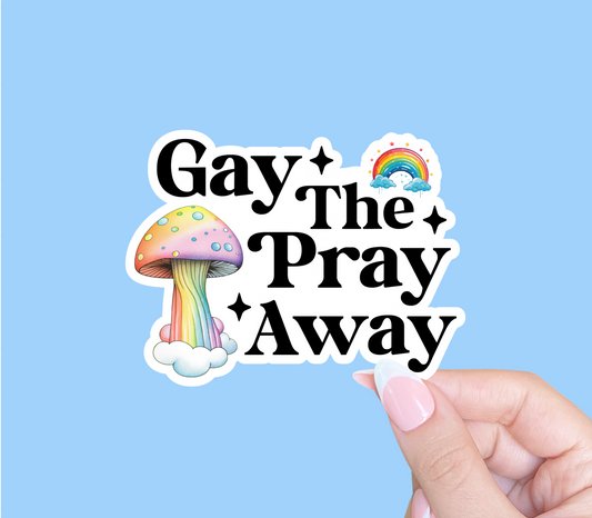 Gay the pray away, Pride sticker, LGBTQ sticker, Queer merch